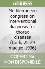 Mediterranean congress on interventional diagnosis for thorax diseases (Rodi, 25-29 maggio 1996)