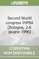 Second World congress IHPBA (Bologna, 2-6 giugno 1996) libro