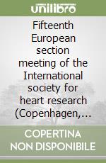 Fifteenth European section meeting of the International society for heart research (Copenhagen, 8-11 giugno 1994)