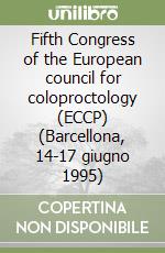 Fifth Congress of the European council for coloproctology (ECCP) (Barcellona, 14-17 giugno 1995)