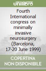 Fourth International congress on minimally invasive neurosurgery (Barcelona, 17-20 June 1999)