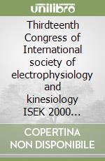 Thirdteenth Congress of International society of electrophysiology and kinesiology ISEK 2000 (Sapporo, 25-28 June 2000) libro