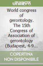 World congress of gerontology. The 15th Congress of Association of gerontology (Budapest, 4-9 luglio 1993)