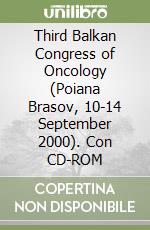 Third Balkan Congress of Oncology (Poiana Brasov, 10-14 September 2000). Con CD-ROM