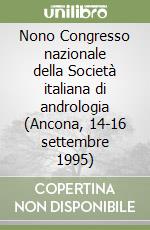 Nono Congresso nazionale della Società italiana di andrologia (Ancona, 14-16 settembre 1995) libro