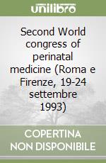Second World congress of perinatal medicine (Roma e Firenze, 19-24 settembre 1993) libro