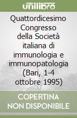 Quattordicesimo Congresso della Società italiana di immunologia e immunopatologia (Bari, 1-4 ottobre 1995) libro