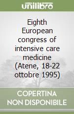 Eighth European congress of intensive care medicine (Atene, 18-22 ottobre 1995) libro