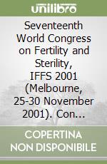 Seventeenth World Congress on Fertility and Sterility, IFFS 2001 (Melbourne, 25-30 November 2001). Con CD-ROM libro