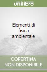 Elementi di fisica ambientale libro