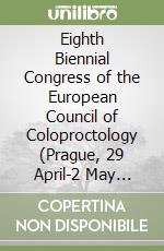 Eighth Biennial Congress of the European Council of Coloproctology (Prague, 29 April-2 May 2001). Con CD-ROM libro