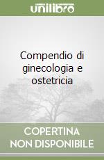 Compendio di ginecologia e ostetricia