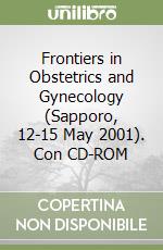 Frontiers in Obstetrics and Gynecology (Sapporo, 12-15 May 2001). Con CD-ROM libro