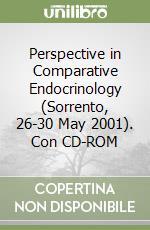 Perspective in Comparative Endocrinology (Sorrento, 26-30 May 2001). Con CD-ROM libro