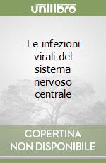 Le infezioni virali del sistema nervoso centrale libro