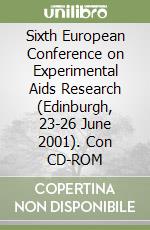 Sixth European Conference on Experimental Aids Research (Edinburgh, 23-26 June 2001). Con CD-ROM libro