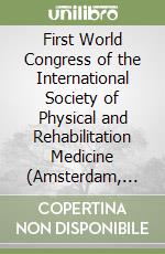 First World Congress of the International Society of Physical and Rehabilitation Medicine (Amsterdam, 7-13 July 2001). Con CD-ROM libro