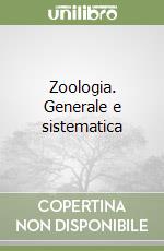 Zoologia. Generale e sistematica
