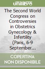 The Second World Congress on Controversies in Obstetrics Gynecology & Infertility (Paris, 6-9 September 2001)