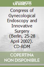 Congress of Gynecological Endoscopy and Innovative Surgery (Berlin, 25-28 April 2002). CD-ROM