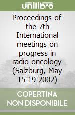 Proceedings of the 7th International meetings on progress in radio oncology (Salzburg, May 15-19 2002)