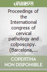 Proceedings of the International congress of cervical pathology and colposcopy. (Barcelona, 9-13 June 2002) libro