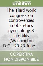 The Third world congress on controversies in obstetrics gynecology & infertility (Washington D.C., 20-23 June 2002)