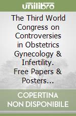 The Third World Congress on Controversies in Obstetrics Gynecology & Infertility. Free Papers & Posters (Washington, 20-23 June 2002). CD-ROM libro