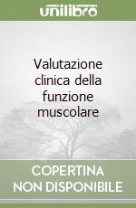 Valutazione clinica della funzione muscolare libro