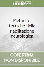 Metodi e tecniche della riabilitazione neurologica