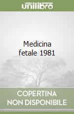 Medicina fetale 1981