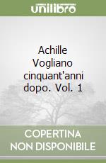 Achille Vogliano cinquant'anni dopo. Vol. 1 libro