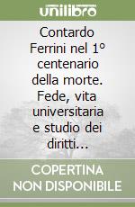 Contardo Ferrini nel 1° centenario della morte. Fede, vita universitaria e studio dei diritti antichi alla fine del XIX secolo libro