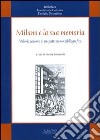 Milano e la sua memoria. Valorizzazione di un patrimonio bibliografico libro di Bonomelli M. (cur.)