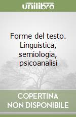 Forme del testo. Linguistica, semiologia, psicoanalisi libro