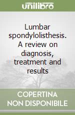 Lumbar spondylolisthesis. A review on diagnosis, treatment and results