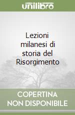 Lezioni milanesi di storia del Risorgimento libro