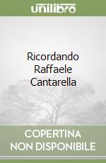 Ricordando Raffaele Cantarella