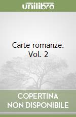 Carte romanze. Vol. 2 libro