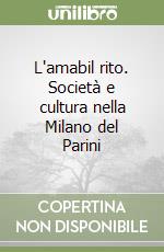 L'amabil rito. Società e cultura nella Milano del Parini libro