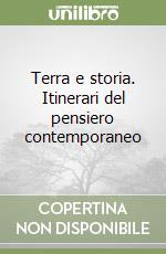 Terra e storia. Itinerari del pensiero contemporaneo libro