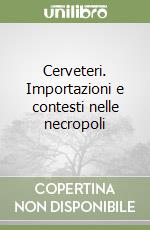 Cerveteri. Importazioni e contesti nelle necropoli libro