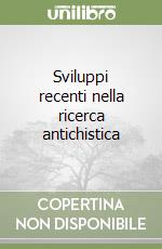 Sviluppi recenti nella ricerca antichistica libro