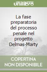 La fase preparatoria del processo penale nel progetto Delmas-Marty libro