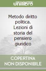 Metodo diritto politica. Lezioni di storia del pensiero giuridico libro