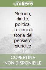 Metodo, diritto, politica. Lezioni di storia del pensiero giuridico libro