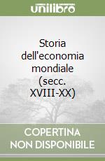 Storia dell'economia mondiale (secc. XVIII-XX) libro