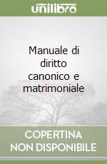 Manuale di diritto canonico e matrimoniale libro