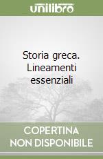 Storia greca. Lineamenti essenziali libro