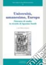 Università, umanesimo, Europa. Giornata di studio in ricordo di Agostino Sottili libro